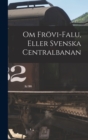 Image for Om Frovi-Falu, Eller Svenska Centralbanan