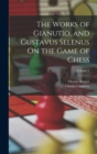 Image for The Works of Gianutio, and Gustavus Selenus On the Game of Chess; Volume 2