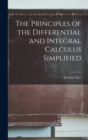 Image for The Principles of the Differential and Integral Calculus Simplified
