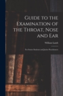 Image for Guide to the Examination of the Throat, Nose and Ear