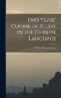 Image for Two Years&#39; Course of Study in the Chinese Language