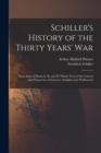 Image for Schiller&#39;s History of the Thirty Years&#39; War : Those Parts of Books Ii, Iii, and IV Which Treat of the Careers and Characters of Gustavus Adolphus and Wallenstein