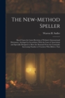 Image for The New-Method Speller : Based Upon the Latest Revision of Webster&#39;s International Dictionary, Arranged in Accordance With the Laws of Association and Specially Designed to Meet the Demand From the Co