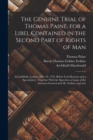 Image for The Genuine Trial of Thomas Paine, for a Libel Contained in the Second Part of Rights of Man : At Guildhall, London, Dec. 18, 1792, Before Lord Kenyon and a Special Jury: Together With the Speeches at
