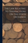 Image for The Law Relating to Transactions On the Stock Exchange