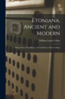 Image for Etoniana, Ancient and Modern : Being Notes of the History and Traditions of Eton College
