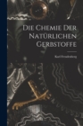 Image for Die Chemie Der Naturlichen Gerbstoffe