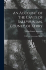 Image for An Account of the Caves of Ballybunian, County of Kerry