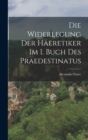 Image for Die Widerlegung Der Haeretiker Im I. Buch Des Praedestinatus