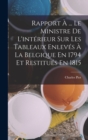 Image for Rapport A ... Le Ministre De L&#39;interieur Sur Les Tableaux Enleves A La Belgique En 1794 Et Restitues En 1815