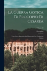 Image for La Guerra Gotica Di Procopio Di Cesarea : Testo Greco, Emendato Sui Manoscritti Con Traduzione Italiana; Volume 23