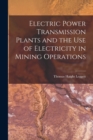 Image for Electric Power Transmission Plants and the Use of Electricity in Mining Operations