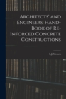 Image for Architects&#39; and Engineers&#39; Hand-Book of Re-Inforced Concrete Constructions