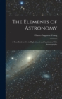 Image for The Elements of Astronomy : A Text-Book for Use in High Schools and Academies; With Auranography