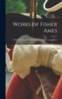 Image for Works of Fisher Ames : With a Selection From His Speeches and Correspondence