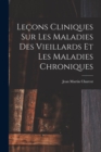 Image for Lecons Cliniques Sur Les Maladies Des Vieillards Et Les Maladies Chroniques