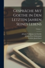 Image for Gesprache Mit Goethe in Den Letzten Jahren Seines Lebens; Volume 1