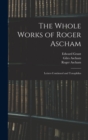 Image for The Whole Works of Roger Ascham : Letters Continued and Toxophilus