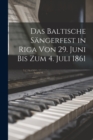 Image for Das Baltische Sangerfest in Riga Von 29. Juni Bis Zum 4. Juli 1861