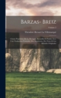 Image for Barzas- Breiz : Chants Populaires De La Bretagne, Recueillis Et Publies Avec Une Traduction Francaise, Des Arguments, Des Notes Et Les Melodies Originales; Volume 2