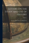 Image for Letters On the Study and Use of History; Volume 1