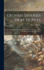 Image for Oeuvres Diverses De M. De Piles : Sa Traduction De L&#39;art De Peinture De C.a. Du Fresnoy Avec Des Remarques &amp; Des Corrections