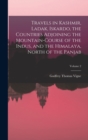 Image for Travels in Kashmir, Ladak, Iskardo, the Countries Adjoining the Mountain-Course of the Indus, and the Himalaya, North of the Panjab; Volume 2