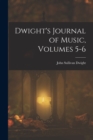 Image for Dwight&#39;s Journal of Music, Volumes 5-6