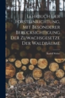 Image for Lehrbuch Der Forsteinrichtung, Mit Besonderer Berucksichtigung Der Zuwachsgesetze Der Waldbaume