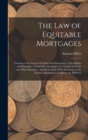 Image for The Law of Equitable Mortgages : Treating of the Liens of Vendors and Purchasers, of the Rights and Remedies of Equitable Mortgagees by Deposit of Deeds and Other Securities, and Particularly With Ref