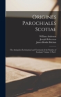 Image for Origines Parochiales Scotiae : The Antiquities Ecclesiastical and Territorial of the Parishes of Scotland, Volume 2, part 1