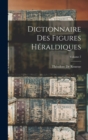 Image for Dictionnaire Des Figures Heraldiques; Volume 7
