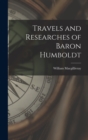 Image for Travels and Researches of Baron Humboldt