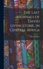 Image for The Last Journals of David Livingstone, in Central Africa