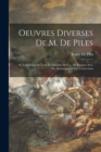 Image for Oeuvres Diverses De M. De Piles : Sa Traduction De L&#39;art De Peinture De C.a. Du Fresnoy Avec Des Remarques &amp; Des Corrections