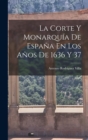 Image for La Corte Y Monarquia De Espana En Los Anos De 1636 Y 37