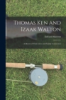 Image for Thomas Ken and Izaak Walton : A Sketch of Their Lives and Family Connection