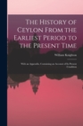 Image for The History of Ceylon From the Earliest Period to the Present Time