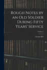 Image for Rough Notes by an Old Soldier During Fifty Years&#39; Service; Volume 2