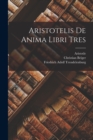 Image for Aristotelis De Anima Libri Tres