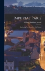 Image for Imperial Paris : Including New Scenes for Old Visitors