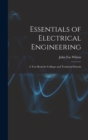 Image for Essentials of Electrical Engineering : A Text Book for Colleges and Technical Schools