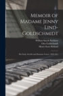 Image for Memoir of Madame Jenny Lind-Goldschmidt : Her Early Art-Life and Dramatic Career, 1820-1851
