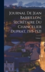 Image for Journal De Jean Barrillon, Secretaire Du Chancelier Duprat, 1515-1521; Volume 1