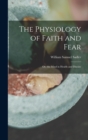 Image for The Physiology of Faith and Fear