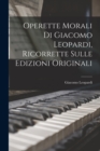 Image for Operette Morali Di Giacomo Leopardi, Ricorrette Sulle Edizioni Originali