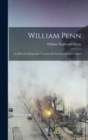 Image for William Penn : An Historical Biography Founded On Family and State Papers