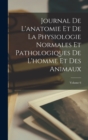 Image for Journal De L&#39;anatomie Et De La Physiologie Normales Et Pathologiques De L&#39;homme Et Des Animaux; Volume 6