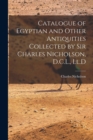 Image for Catalogue of Egyptian and Other Antiquities Collected by Sir Charles Nicholson, D.C.L., Ll.D