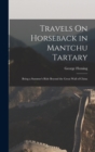 Image for Travels On Horseback in Mantchu Tartary